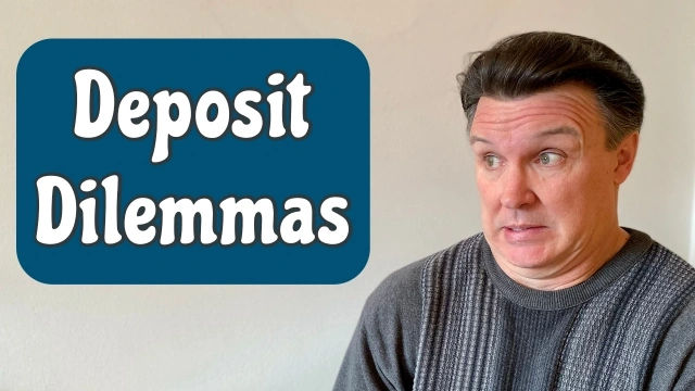 Deposit Dilemmas